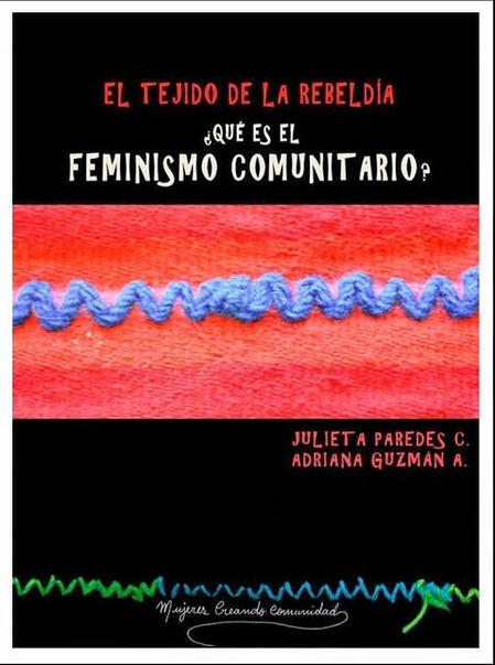 El tejido de la Rebeldía ¿Qué es el feminismo comunitario? - Julieta Paredes y Adriana Guzman