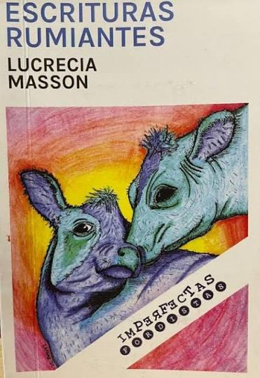 Escrituras Rumiantes - Lucrecia Masson